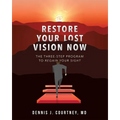 Restore Your Lost Vision: The Three-Step Program to Regain Your Sight
