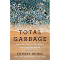 Total Garbage: How We Can Fix Our Waste and Heal Our World
