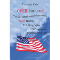 Trivia for Kids: Over 200 Fun Trivia Questions and Answers About History, U.S Geography, U.S Presidents, Animals and More