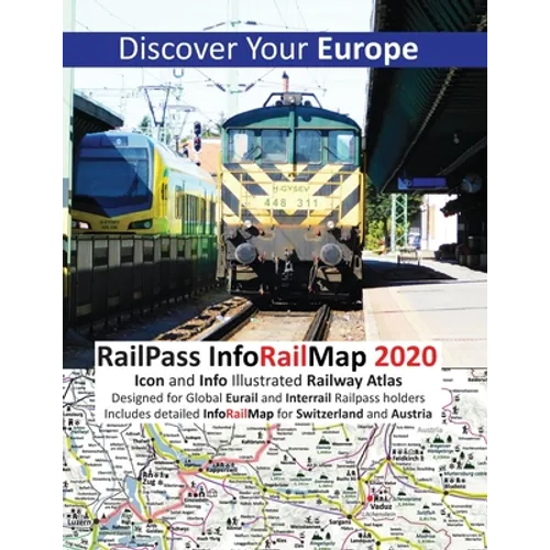 RailPass InfoRailMap 2020 - Discover Your Europe: Discover Europe with Icon and Info illustrated Railway Atlas Specifically designed for Global Interr