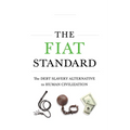 The Fiat Standard: Debt Slavery Alternative to Human Civilization