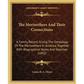 The Meriwethers And Their Connections: A Family Record, Giving The Genealogy Of The Meriwethers In America, Together With Biographical Notes And Sketc