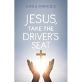 Jesus, Take the Driver's Seat