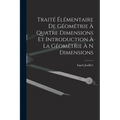 Traité Élémentaire De Géométrie À Quatre Dimensions Et Introduction À La Géométrie À N Dimensions