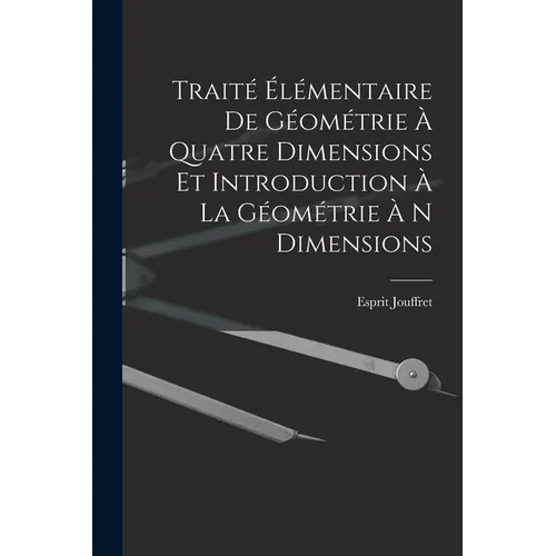 Traité Élémentaire De Géométrie À Quatre Dimensions Et Introduction À La Géométrie À N Dimensions