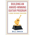 Building an Award-Winning Guitar Program: A Guide for Music Educators