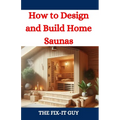 How to Design and Build Home Saunas: A DIY Guide to Constructing Your Own Relaxation Oasis