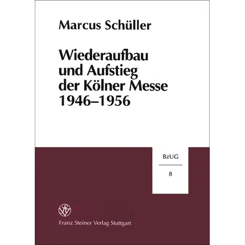 Wiederaufbau Und Aufstieg Der Kolner Messe 1946-1956