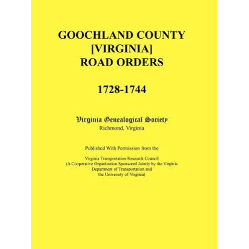 Goochland County [Virginia] Road Orders, 1728-1744