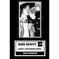 Bon Scott Adult Coloring Book: AC/DC Lyricist and Lead Singer, Rip Legend and Hard Rock Icon Inspired Adult Coloring Book