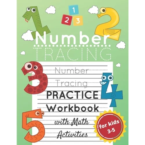 Number Tracing Practice Workbook for Kids Ages 3-5: Number Practice and Math and Counting Activity Workbook for Preschoolers and Kindergarten; Lots of