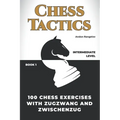 100 Chess Exercises with Zugzwang and Zwischenzug