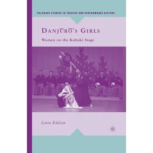 Danj?r?'s Girls: Women on the Kabuki Stage
