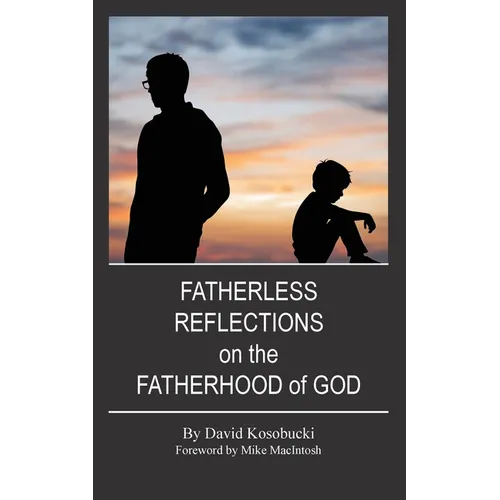 Fatherless Reflections on the Fatherhood of God