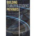 Building Transfer Student Pathways for College and Career Success