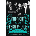Midnight at the Pera Palace: The Birth of Modern Istanbul