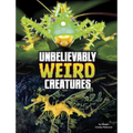 Unbelievably Weird Creatures