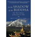 In the Shadow of the Buddha: One Man's Journey of Discovery in Tibet
