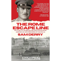 The Rome Escape Line: The Story of the British Organization in Rome Assisting Escaped Prisoners-of-War in 1943-44