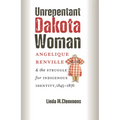 Unrepentant Dakota Woman