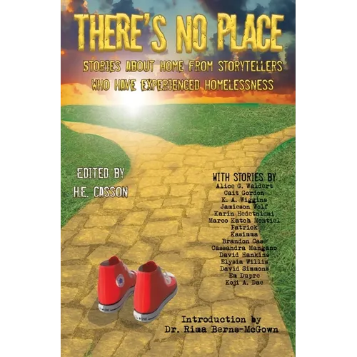 There's No Place: Tales of Home by Storytellers Who Have Experienced Homelessness