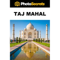 PhotoSecrets Taj Mahal: A Photographer's Guide [B&W]