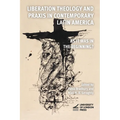 Liberation Theology and Praxis in Contemporary Latin America: As it Was in the Beginning?