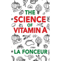 The Science of Vitamin A: Everything You Need to Know About Vitamin A