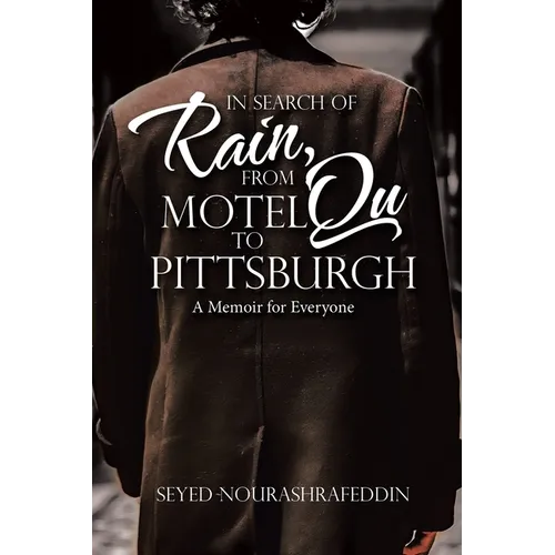 In Search of Rain, From Motel Qu to Pittsburgh: A Memoir for Everyone