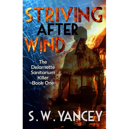 Striving After Wind: The DeJarnette Sanitarium Killer Book One