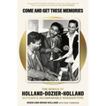 Come and Get These Memories: The Genius of Holland-Dozier-Holland, Motown's Incomparable Songwriters