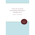 Power and the People: Executive Management of Public Opinion in Foreign Affairs, 1897-1921