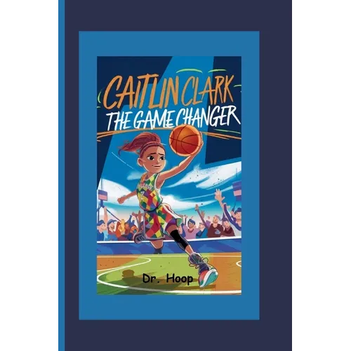 Caitlin Clark: The Game Changer