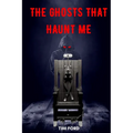 The Ghosts That Haunt Me