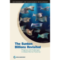 Sunken Billions Revisited: Progress and Challenges in Global Marine Fisheries