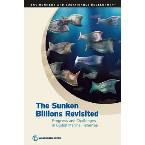 Sunken Billions Revisited: Progress and Challenges in Global Marine Fisheries