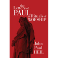 The Letters of Paul as Rituals of Worship