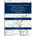 Command and Control of the First Modern Joint Campaign: The German Invasion of Denmark and Norway, April 1940