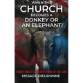 When the Church Becomes a Donkey or an Elephant: Forgetting It is the Offspring of the Lion