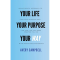 Your Life, Your Way, Your Purpose