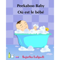 Children's book in French: Peekaboo baby - Où est le bébé Children's Picture Book English-French (Bilingual Edition) Livres d'images pour les enf