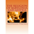 The Religion of Babylonia and Assyria