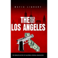 The Los Angeles Mafia Crime Family: The Complete History of California Criminal Organization