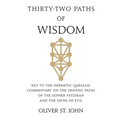 Thirty-two paths of Wisdom: Key to the Hermetic Qabalah: Commentary on the Shining Paths of the Sepher Yetzirah and the Paths of Evil