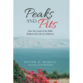 Peaks and Pits: How the Land of the Bible Reflects the Life of a Believer