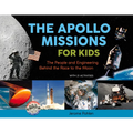 The Apollo Missions for Kids: The People and Engineering Behind the Race to the Moon, with 21 Activities Volume 71