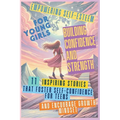 Empowering Self-Esteem for Young Girls Building Confidence and Strength: 11 Inspiring Stories That Foster Self-Confidence for Teens and Encourage Grow