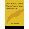 The Social Factors Affecting Special Supervision In The Public Schools Of The United States (1911)