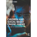 Children and Sexual-Based Online Harms: A Guide for Professionals