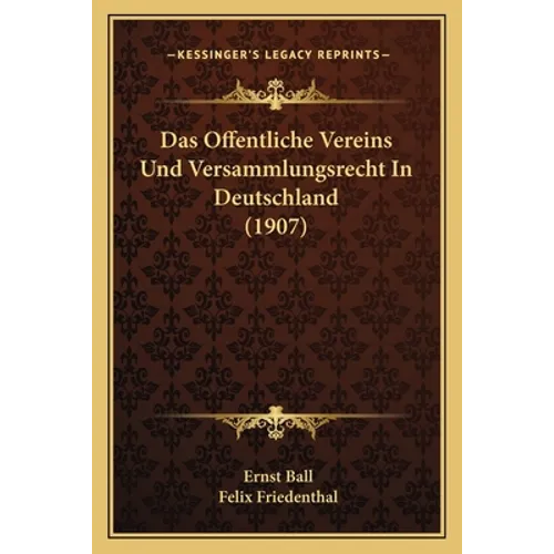 Das Offentliche Vereins Und Versammlungsrecht In Deutschland (1907)